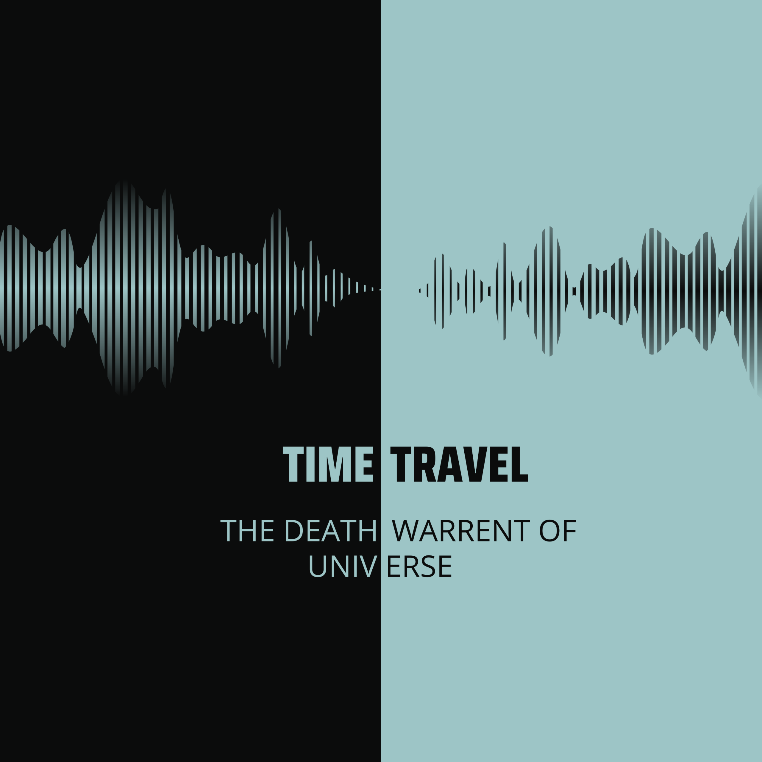 Podcast: Time travel and physics the ultimate death warrant of the universe
