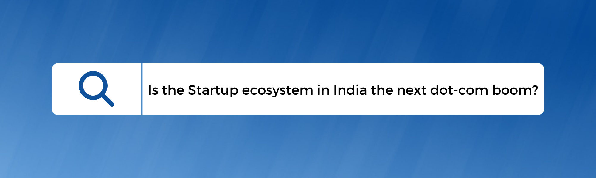 Is the Startup ecosystem in India the next dot-com boom?